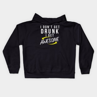 I Don't Get Drunk I Get Awesome. Funny Drinking Saying. White and Yellow Kids Hoodie